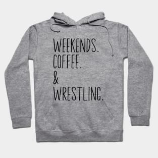 Weekends Coffee And Wrestling Funny Wrestling Lover Wrestler Hoodie